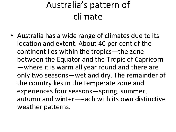 Australia’s pattern of climate • Australia has a wide range of climates due to