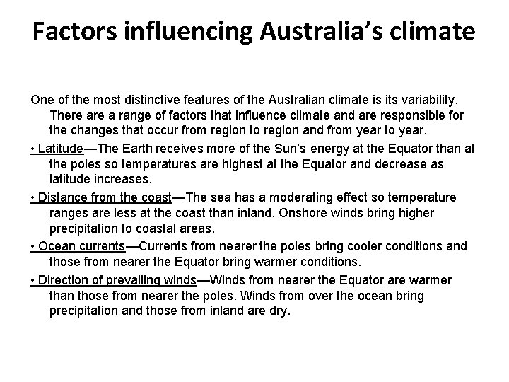 Factors influencing Australia’s climate One of the most distinctive features of the Australian climate