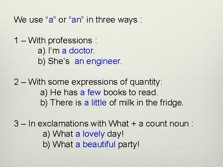 We use “a” or “an” in three ways : 1 – With professions : We use “a” or “an” in three ways : 1 – With professions :