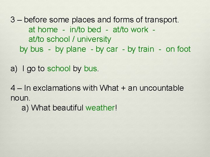 3 – before some places and forms of transport. at home - in/to bed 3 – before some places and forms of transport. at home - in/to bed