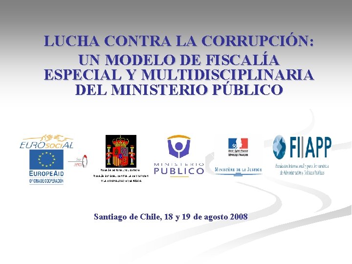 LUCHA CONTRA LA CORRUPCIÓN: UN MODELO DE FISCALÍA ESPECIAL Y MULTIDISCIPLINARIA DEL MINISTERIO PÚBLICO