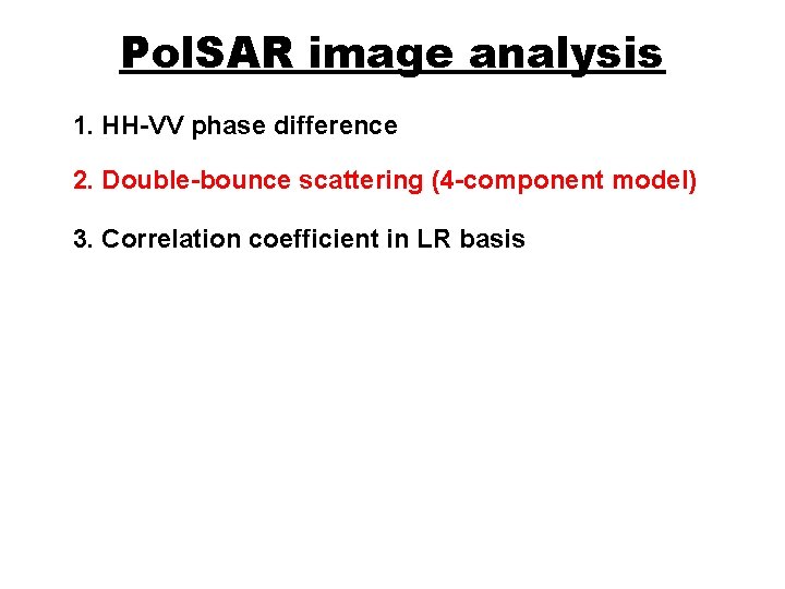 Pol. SAR image analysis 1. HH-VV phase difference 2. Double-bounce scattering (4 -component model)