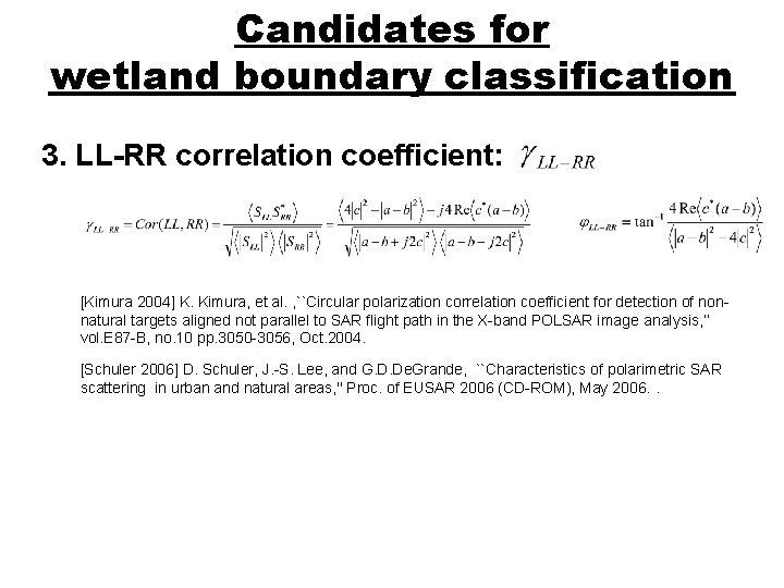 Candidates for wetland boundary classification 3. LL-RR correlation coefficient: [Kimura 2004] K. Kimura, et
