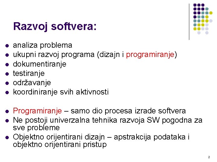 Razvoj softvera: l l l l l analiza problema ukupni razvoj programa (dizajn i Razvoj softvera: l l l l l analiza problema ukupni razvoj programa (dizajn i