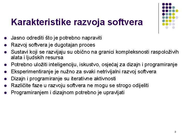 Karakteristike razvoja softvera l l l l Jasno odrediti što je potrebno napraviti Razvoj Karakteristike razvoja softvera l l l l Jasno odrediti što je potrebno napraviti Razvoj