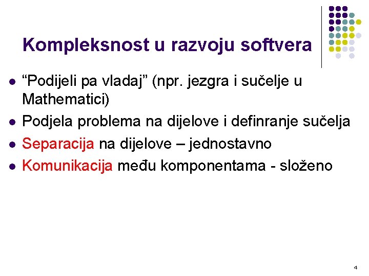Kompleksnost u razvoju softvera l l “Podijeli pa vladaj” (npr. jezgra i sučelje u Kompleksnost u razvoju softvera l l “Podijeli pa vladaj” (npr. jezgra i sučelje u