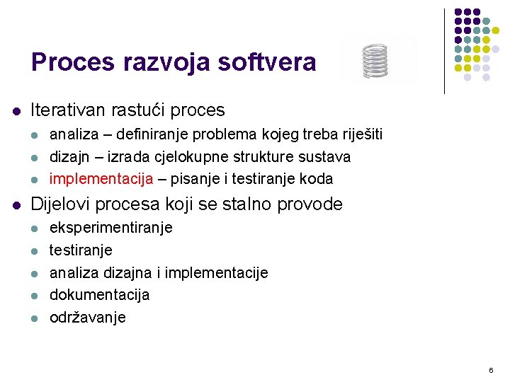 Proces razvoja softvera l Iterativan rastući proces l l analiza – definiranje problema kojeg Proces razvoja softvera l Iterativan rastući proces l l analiza – definiranje problema kojeg