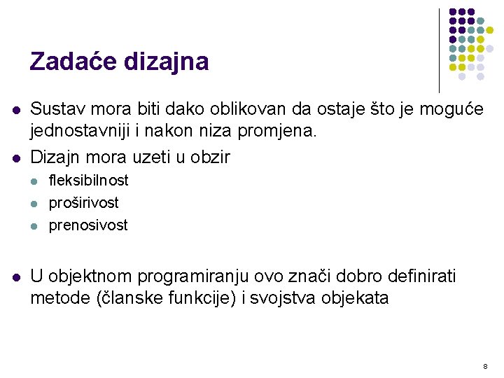 Zadaće dizajna l l Sustav mora biti dako oblikovan da ostaje što je moguće Zadaće dizajna l l Sustav mora biti dako oblikovan da ostaje što je moguće
