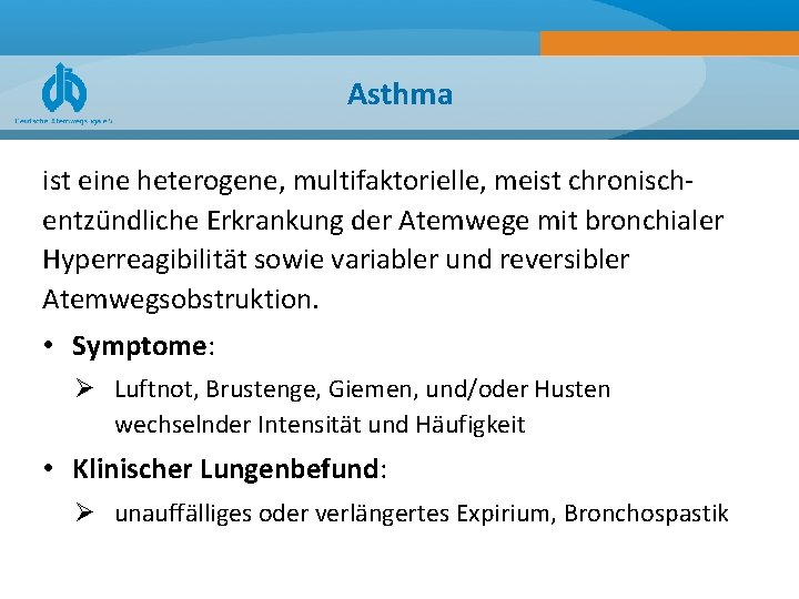 Asthma ist eine heterogene, multifaktorielle, meist chronisch entzündliche Erkrankung der Atemwege mit bronchialer Hyperreagibilität