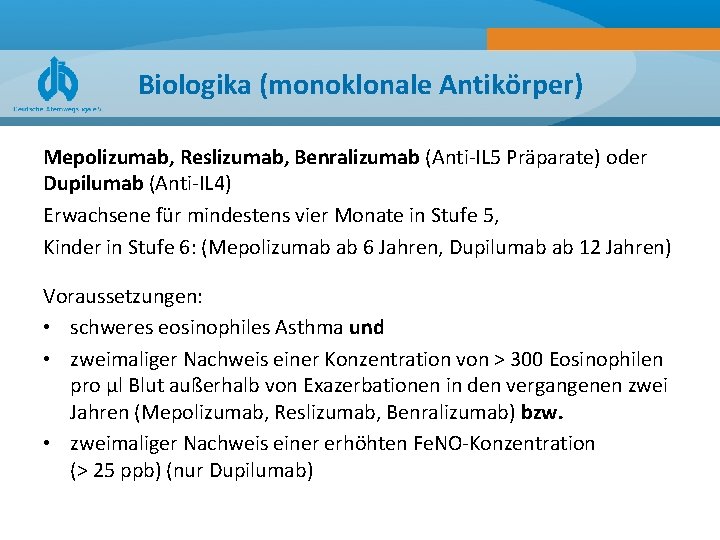 Biologika (monoklonale Antikörper) Mepolizumab, Reslizumab, Benralizumab (Anti IL 5 Präparate) oder Dupilumab (Anti IL