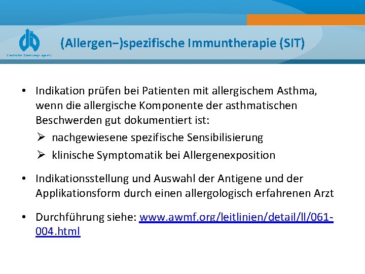 (Allergen−)spezifische Immuntherapie (SIT) • Indikation prüfen bei Patienten mit allergischem Asthma, wenn die allergische