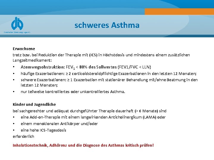 schweres Asthma Erwachsene trotz bzw. bei Reduktion der Therapie mit (ICS) in Höchstdosis und