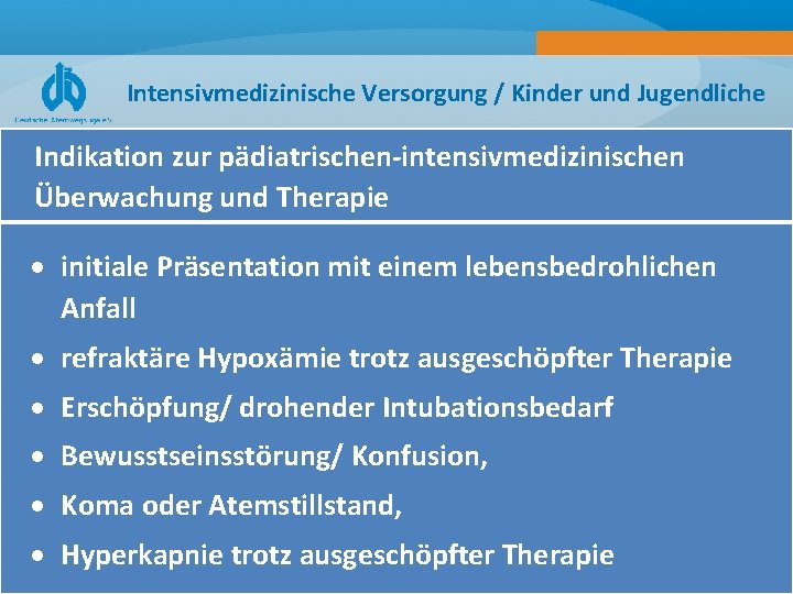 Intensivmedizinische Versorgung / Kinder und Jugendliche Indikation zur pädiatrischen-intensivmedizinischen Überwachung und Therapie initiale Präsentation