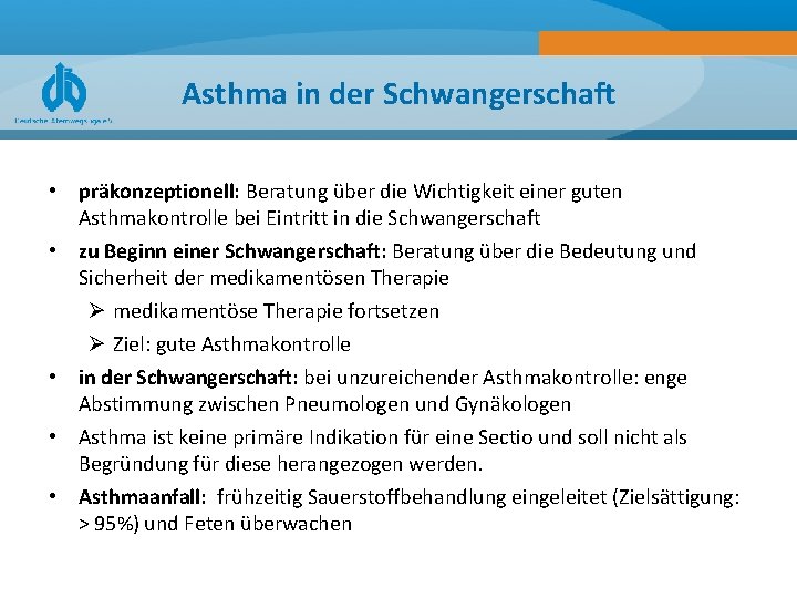 Asthma in der Schwangerschaft • präkonzeptionell: Beratung über die Wichtigkeit einer guten Asthmakontrolle bei