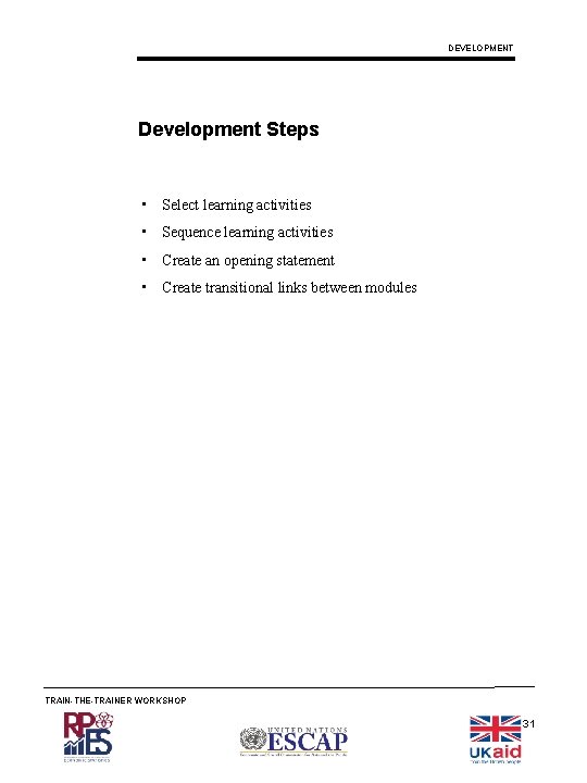 DEVELOPMENT Development Steps • Select learning activities • Sequence learning activities • Create an