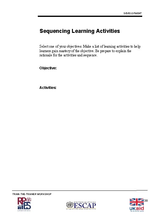 DEVELOPMENT Sequencing Learning Activities Select one of your objectives. Make a list of learning