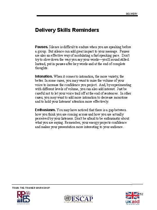 DELIVERY Delivery Skills Reminders Pauses. Silence is difficult to endure when you are speaking