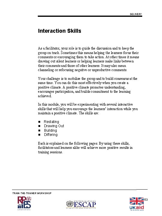 DELIVERY Interaction Skills As a facilitator, your role is to guide the discussion and