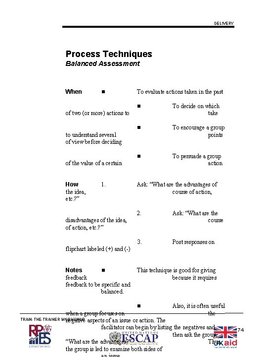 DELIVERY Process Techniques Balanced Assessment When To evaluate actions taken in the past To