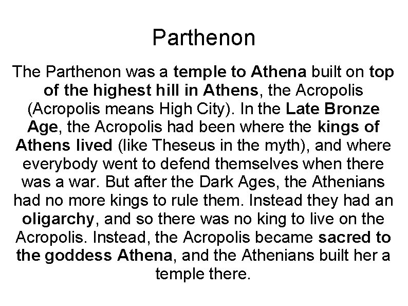 Parthenon The Parthenon was a temple to Athena built on top of the highest
