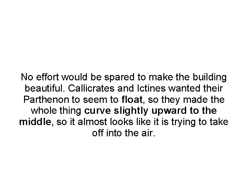 No effort would be spared to make the building beautiful. Callicrates and Ictines wanted
