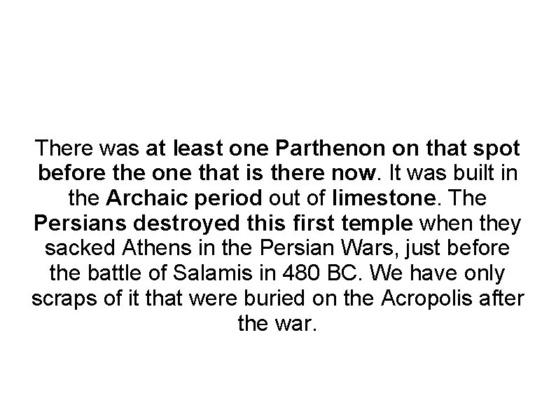 There was at least one Parthenon on that spot before the one that is