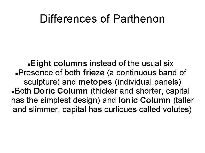 Differences of Parthenon Eight columns instead of the usual six Presence of both frieze