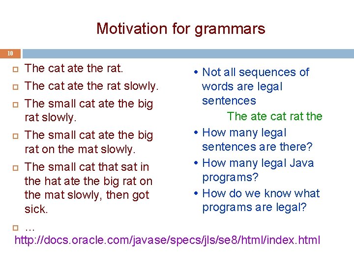 Motivation for grammars 10 The cat ate the rat. Not all sequences of The