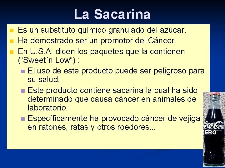 La Sacarina n n n Es un substituto químico granulado del azúcar. Ha demostrado