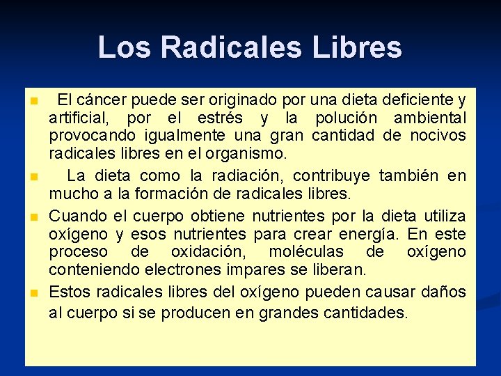 Los Radicales Libres n n El cáncer puede ser originado por una dieta deficiente