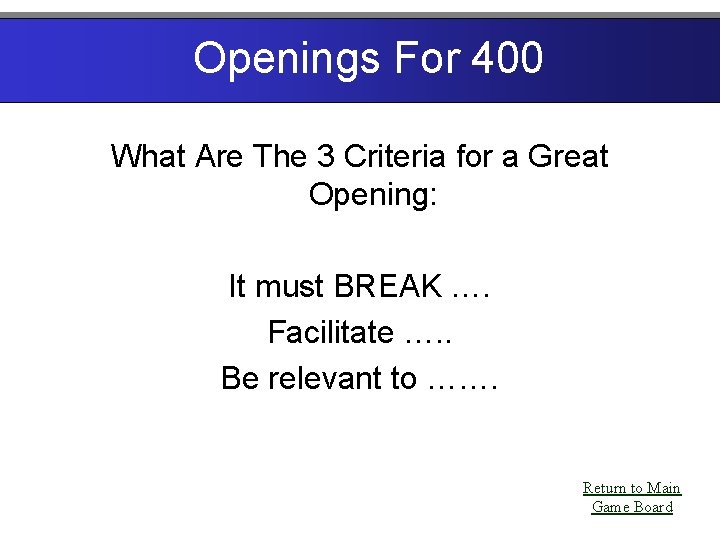 Openings For 400 What Are The 3 Criteria for a Great Opening: It must