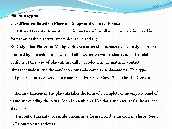 Placenta types: Classification Based on Placental Shape and Contact Points: v Diffuse Placenta: Almost