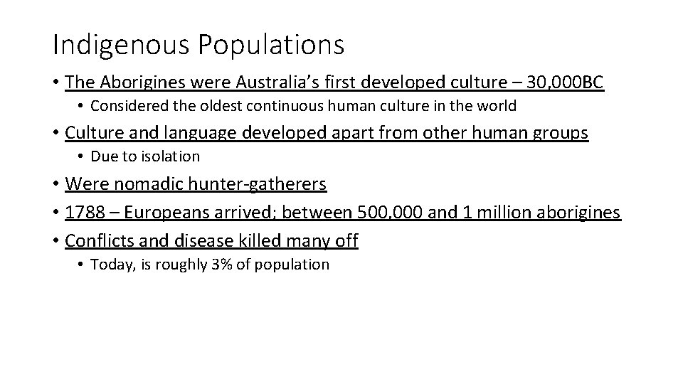 Indigenous Populations • The Aborigines were Australia’s first developed culture – 30, 000 BC