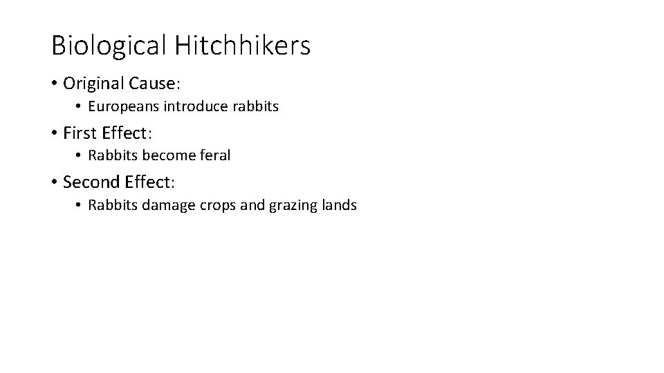 Biological Hitchhikers • Original Cause: • Europeans introduce rabbits • First Effect: • Rabbits