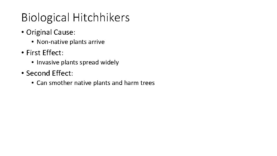 Biological Hitchhikers • Original Cause: • Non-native plants arrive • First Effect: • Invasive
