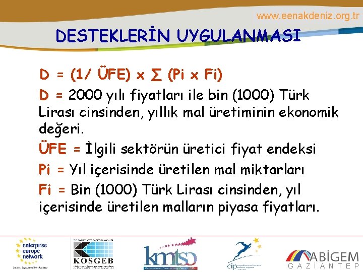 www. eenakdeniz. org. tr DESTEKLERİN UYGULANMASI D = (1/ ÜFE) x ∑ (Pi x