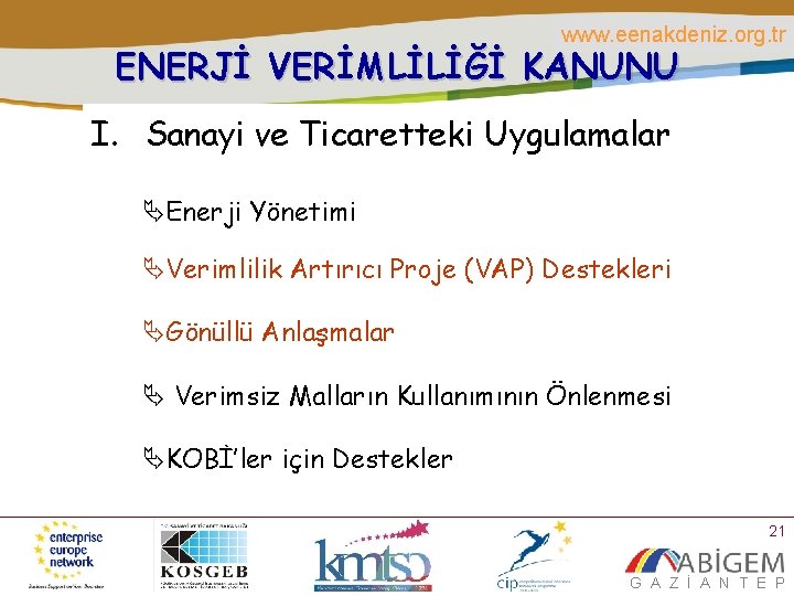 www. eenakdeniz. org. tr ENERJİ VERİMLİLİĞİ KANUNU I. Sanayi ve Ticaretteki Uygulamalar ÄEnerji Yönetimi