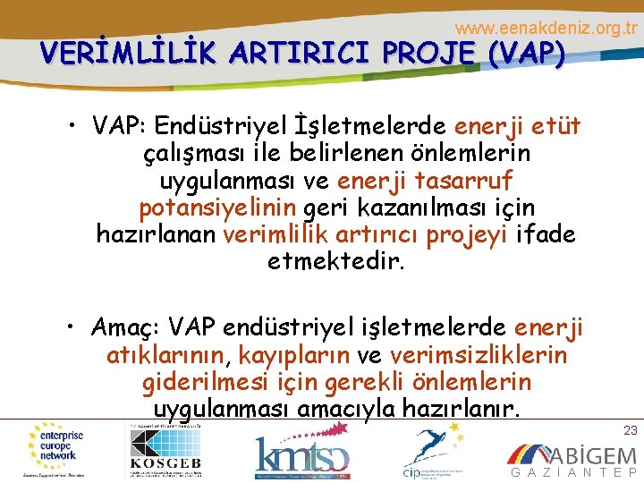 www. eenakdeniz. org. tr VERİMLİLİK ARTIRICI PROJE (VAP) • VAP: Endüstriyel İşletmelerde enerji etüt