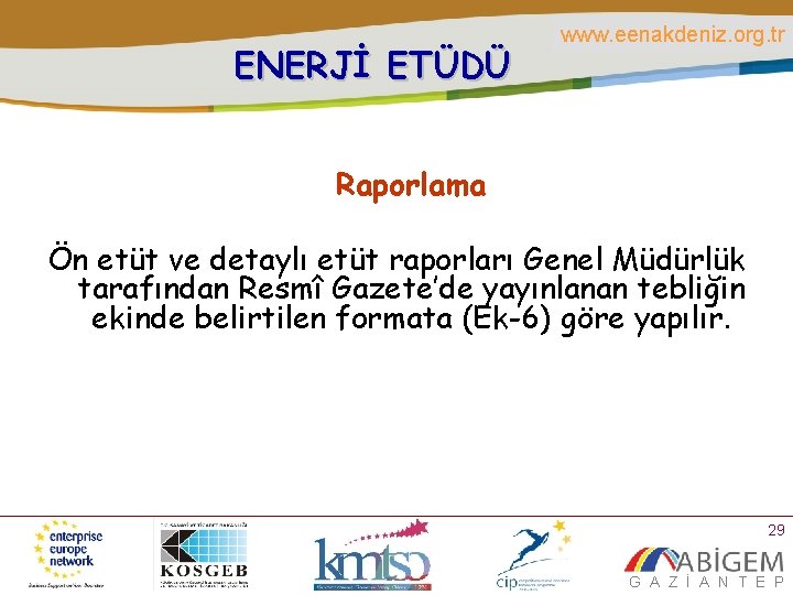 ENERJİ ETÜDÜ www. eenakdeniz. org. tr Raporlama Ön etüt ve detaylı etüt raporları Genel