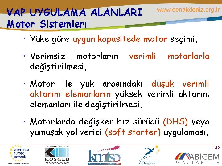 VAP UYGULAMA ALANLARI Motor Sistemleri www. eenakdeniz. org. tr • Yüke göre uygun kapasitede