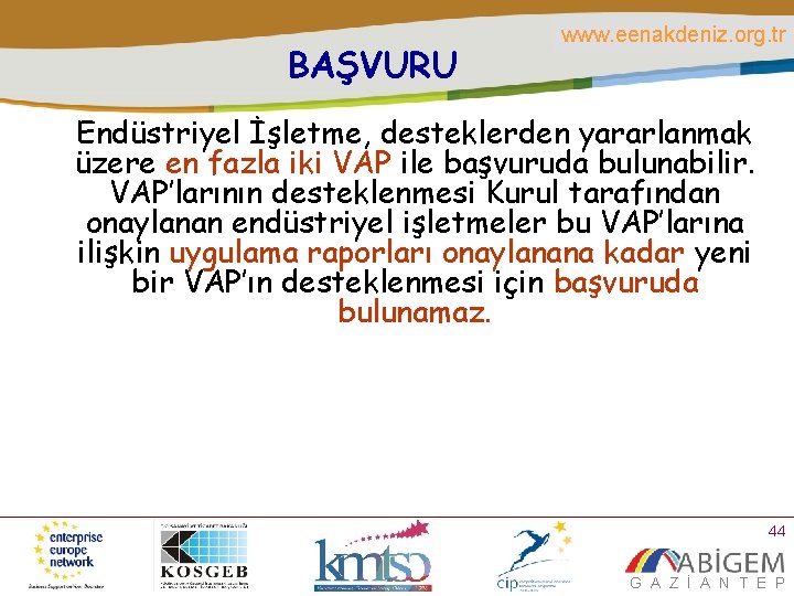 BAŞVURU www. eenakdeniz. org. tr Endüstriyel İşletme, desteklerden yararlanmak üzere en fazla iki VAP