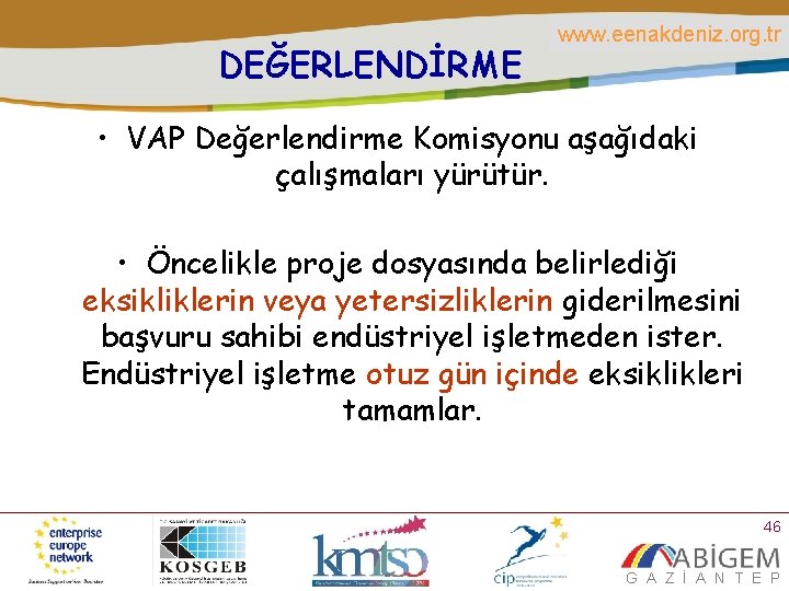 DEĞERLENDİRME www. eenakdeniz. org. tr • VAP Değerlendirme Komisyonu aşağıdaki çalışmaları yürütür. • Öncelikle