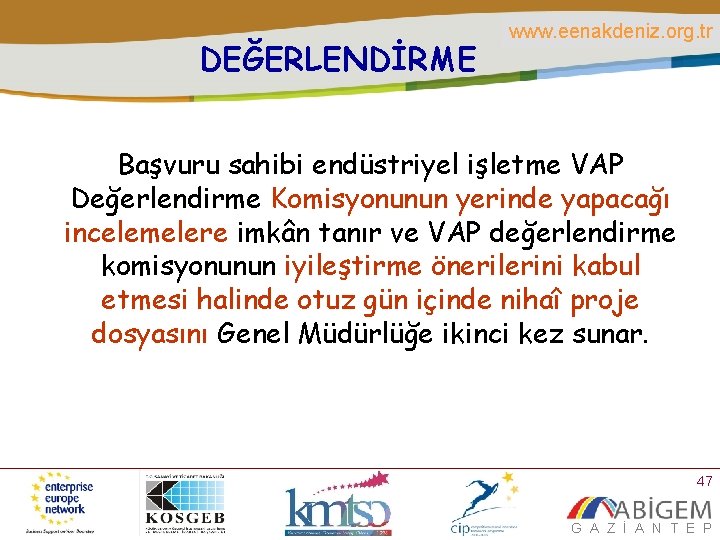 DEĞERLENDİRME www. eenakdeniz. org. tr Başvuru sahibi endüstriyel işletme VAP Değerlendirme Komisyonunun yerinde yapacağı