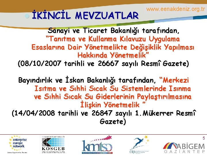 l İKİNCİL MEVZUATLAR www. eenakdeniz. org. tr Sanayi ve Ticaret Bakanlığı tarafından, “Tanıtma ve