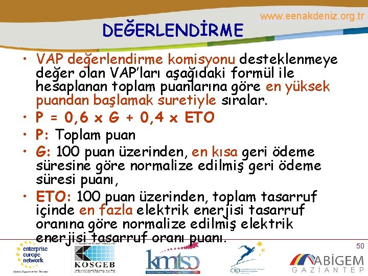 DEĞERLENDİRME www. eenakdeniz. org. tr • VAP değerlendirme komisyonu desteklenmeye değer olan VAP’ları aşağıdaki