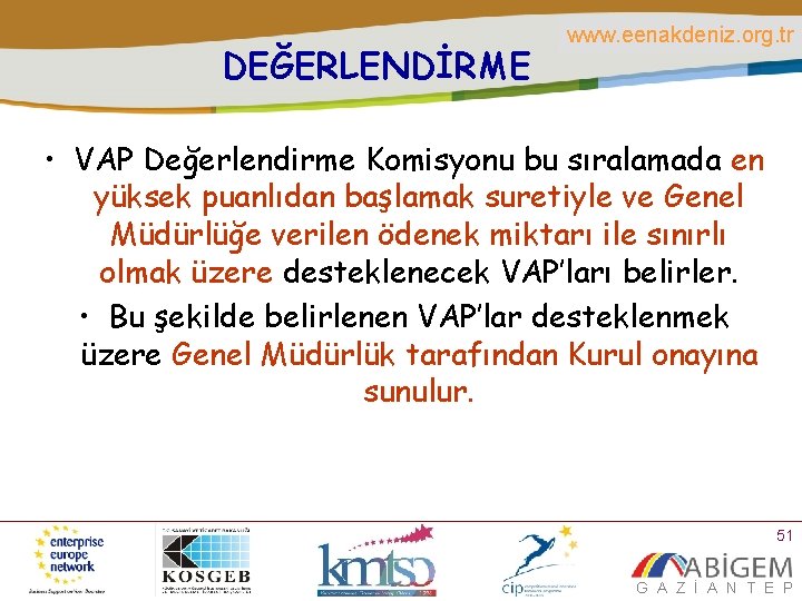 DEĞERLENDİRME www. eenakdeniz. org. tr • VAP Değerlendirme Komisyonu bu sıralamada en yüksek puanlıdan