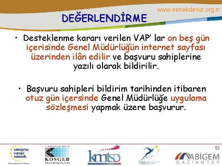 DEĞERLENDİRME www. eenakdeniz. org. tr • Desteklenme kararı verilen VAP’ lar on beş gün