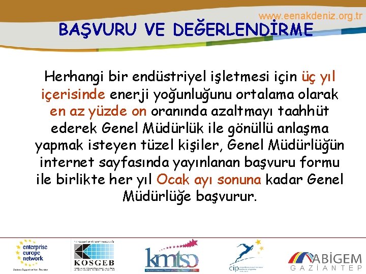 www. eenakdeniz. org. tr BAŞVURU VE DEĞERLENDİRME Herhangi bir endüstriyel işletmesi için üç yıl