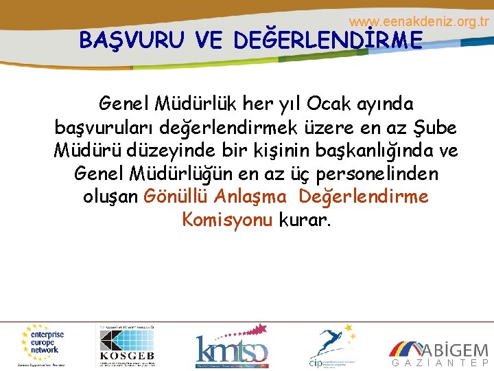 www. eenakdeniz. org. tr BAŞVURU VE DEĞERLENDİRME Genel Müdürlük her yıl Ocak ayında başvuruları