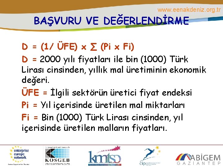 www. eenakdeniz. org. tr BAŞVURU VE DEĞERLENDİRME D = (1/ ÜFE) x ∑ (Pi